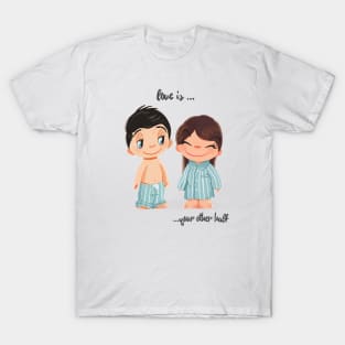 Love is.. cute valentines, love is your other half, valentines gift for him, couple clothes T-Shirt